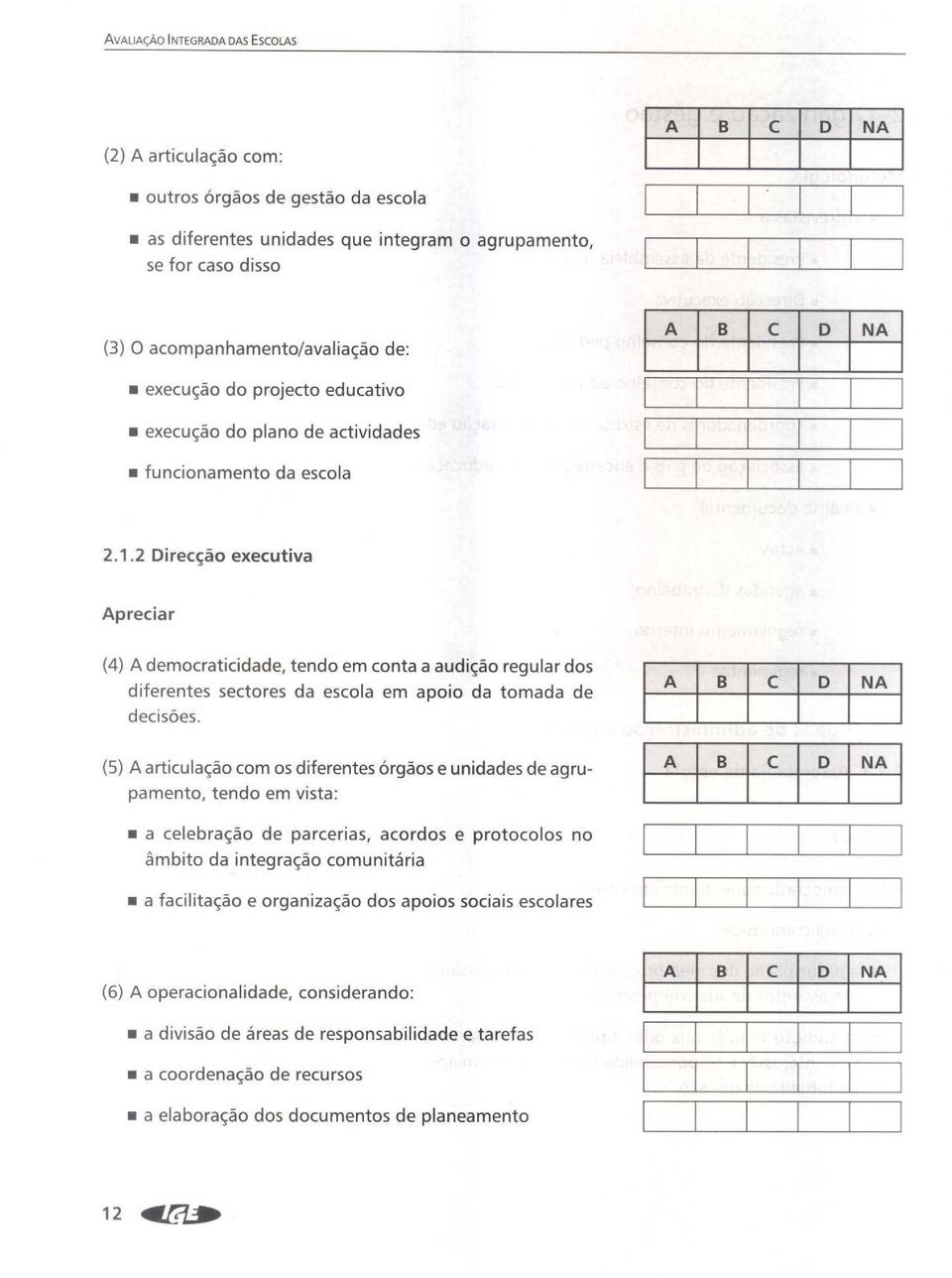 2 ireccao executiva preciar (4) democraticidade, tedo em cota a audicao regular dos diferetes sectores da escola em apoio da tomada de decisoes.