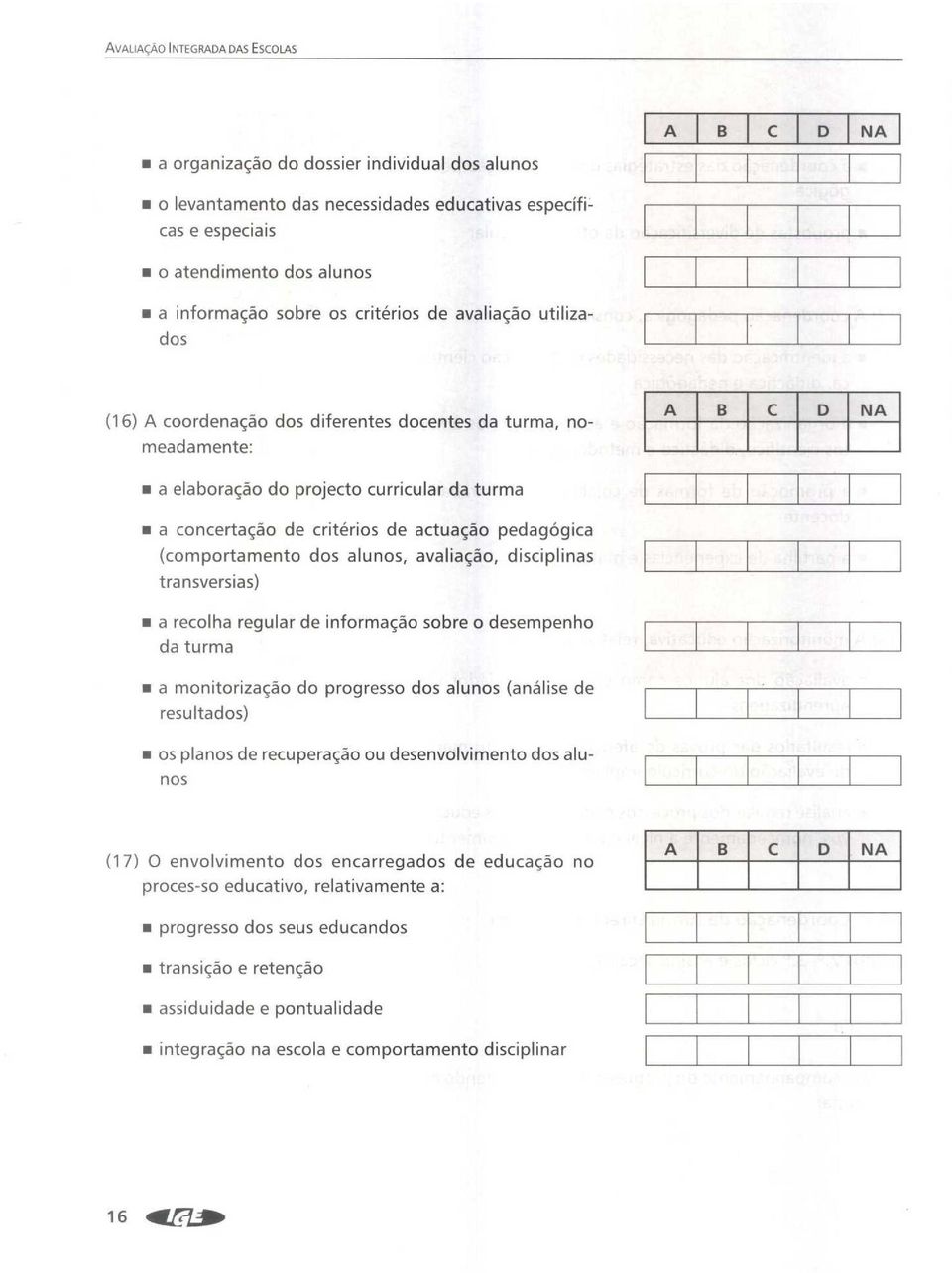 avaliacao, disciplias trasversias) a recolha regular de iformacao sobre o desempeho da turma a moitorizagao do progresso dos aluos (aalise de resultados) os piaos de recuperacao ou desevolvimeto dos