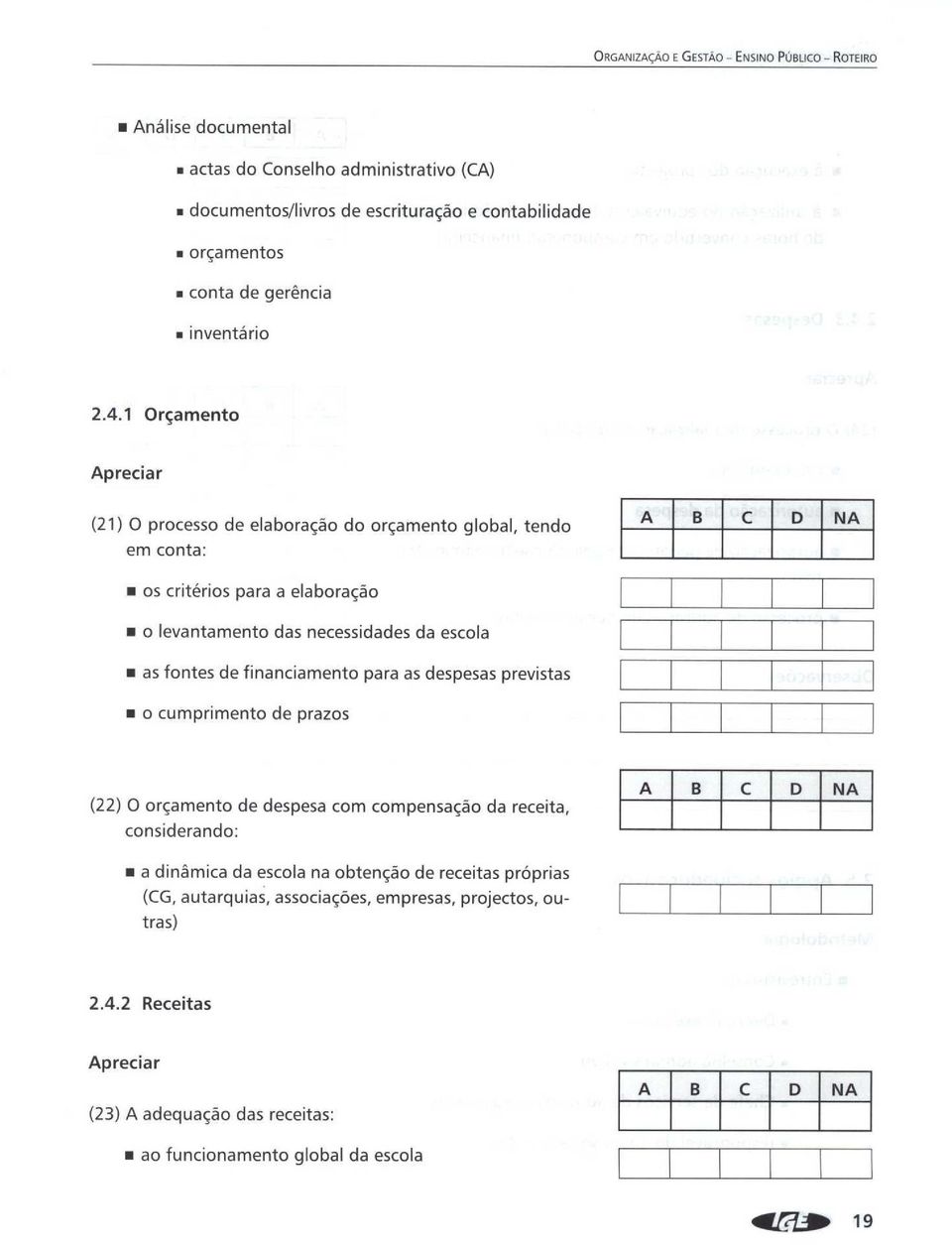 1 Or4ameto preciar (21) 0 processo de elaboracao do or4ameto global, tedo em cota: os criterios para a elaboracao o levatameto das ecessidades da escola as fotes de