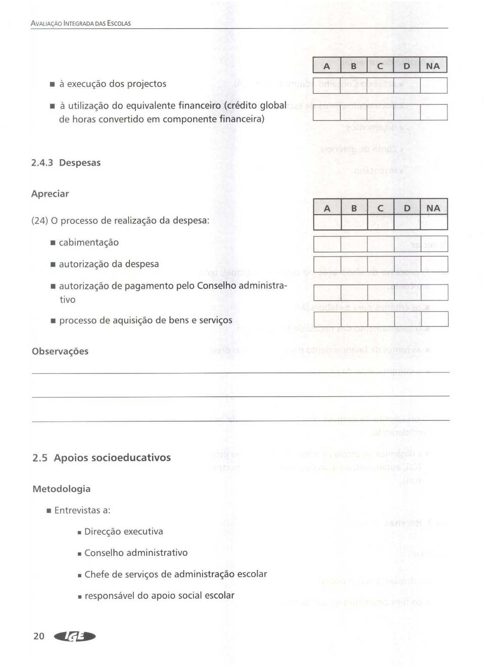 3 espesas preciar (24) 0 processo de realizacao da despesa: cabimeta45o autoriza4ao da despesa autorizacao de pagameto pelo