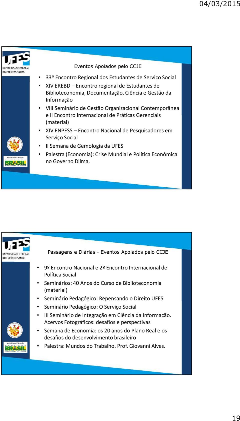 da UFES Palestra (Economia): Crise Mundial e Política Econômica no Governo Dilma.