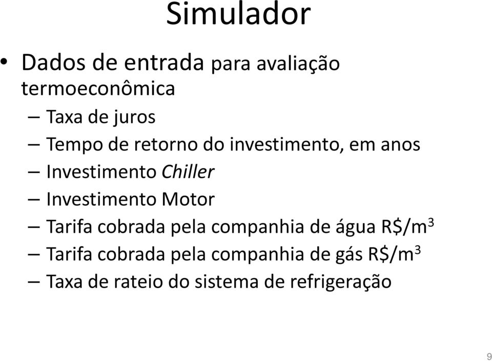 Investimento Motor Tarifa cobrada pela companhia de água R$/m 3 Tarifa