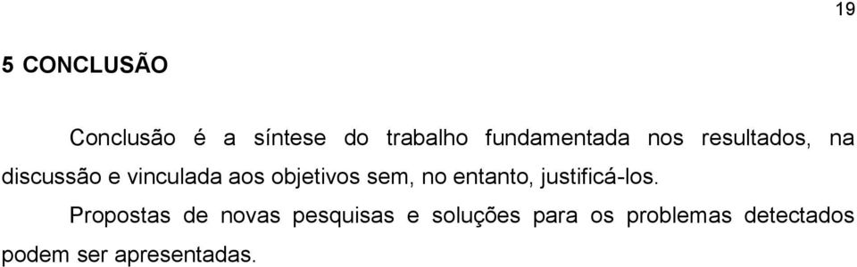 objetivos sem, no entanto, justificá-los.