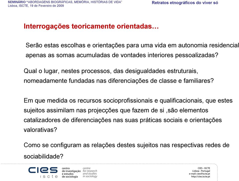 Em que medida os recursos socioprofissionais e qualificacionais, que estes sujeitos assimilam nas projecções que fazem de si,são elementos catalizadores