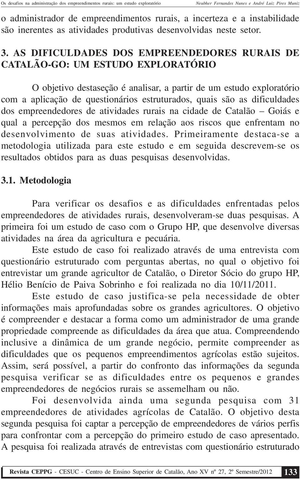 quais são as dificuldades dos empreendedores de atividades rurais na cidade de Catalão Goiás e qual a percepção dos mesmos em relação aos riscos que enfrentam no desenvolvimento de suas atividades.