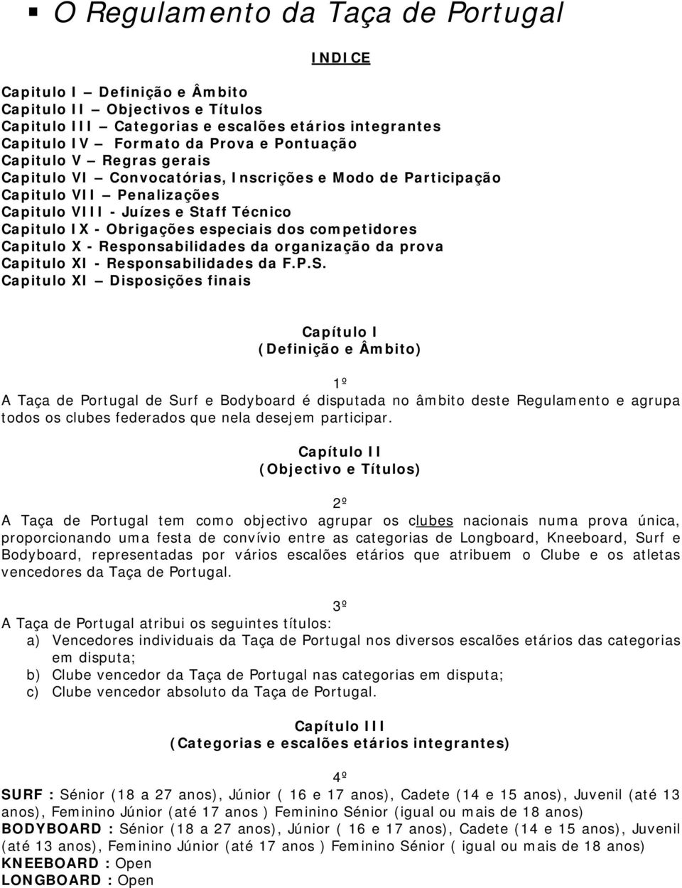 competidores Capitulo X - Responsabilidades da organização da prova Capitulo XI - Responsabilidades da F.P.S.