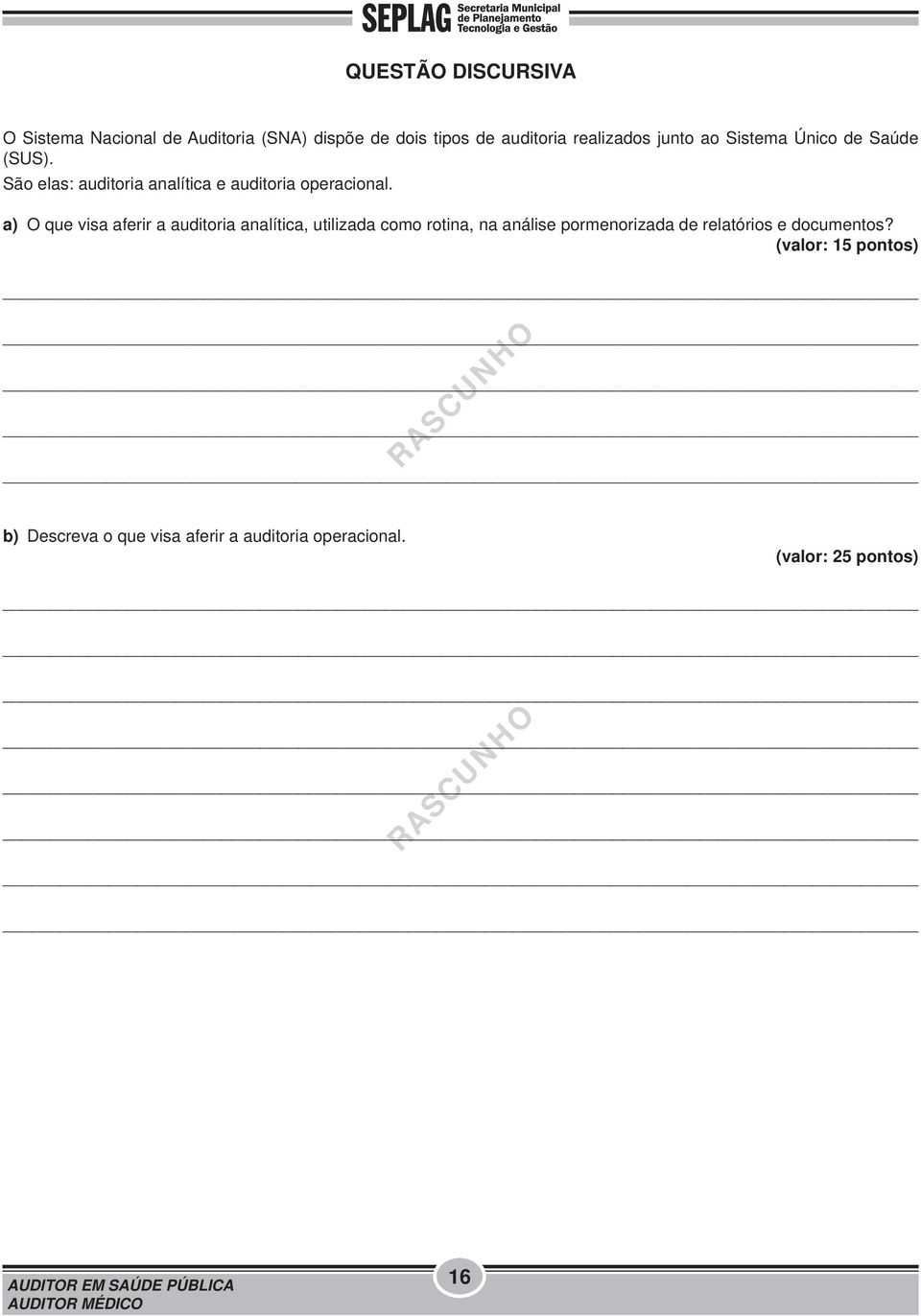 a) O que visa aferir a auditoria analítica, utilizada como rotina, na análise pormenorizada de relatórios e