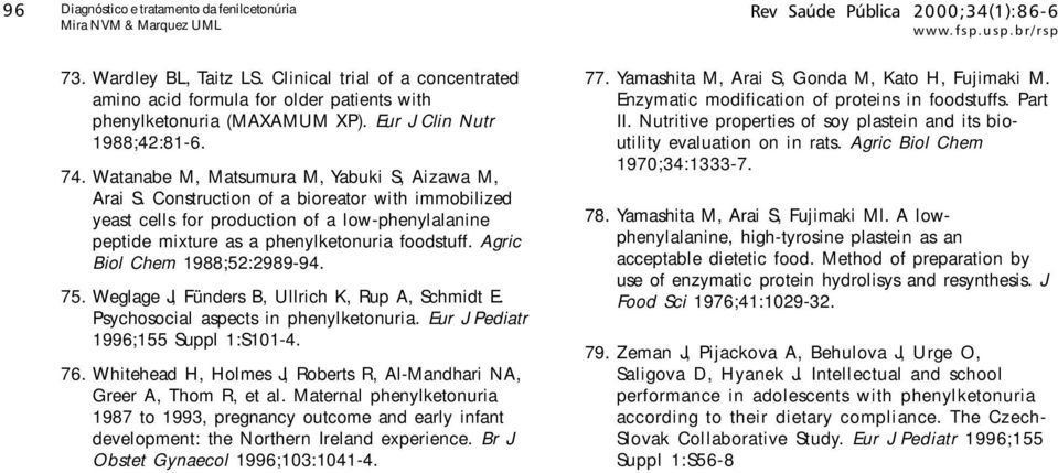 Construction of a bioreator with immobilized yeast cells for production of a low-phenylalanine peptide mixture as a phenylketonuria foodstuff. Agric Biol Chem 1988;52:2989-94. 75.