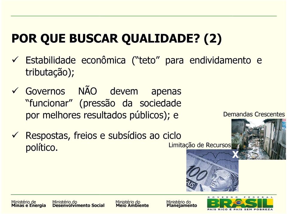 ção); Governos NÃO N O devem apenas funcionar (pressão o da sociedade por