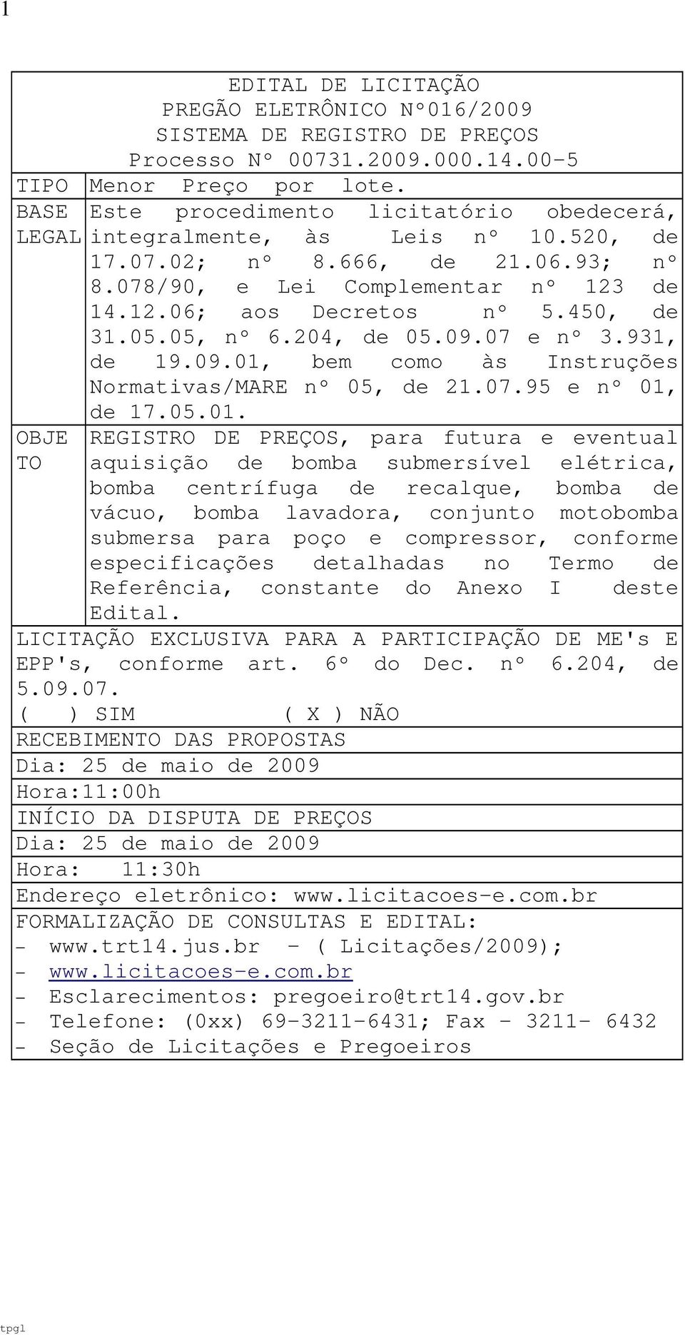 450, de 31.05.05, nº 6.204, de 05.09.07 e nº 3.931, de 19.09.01,