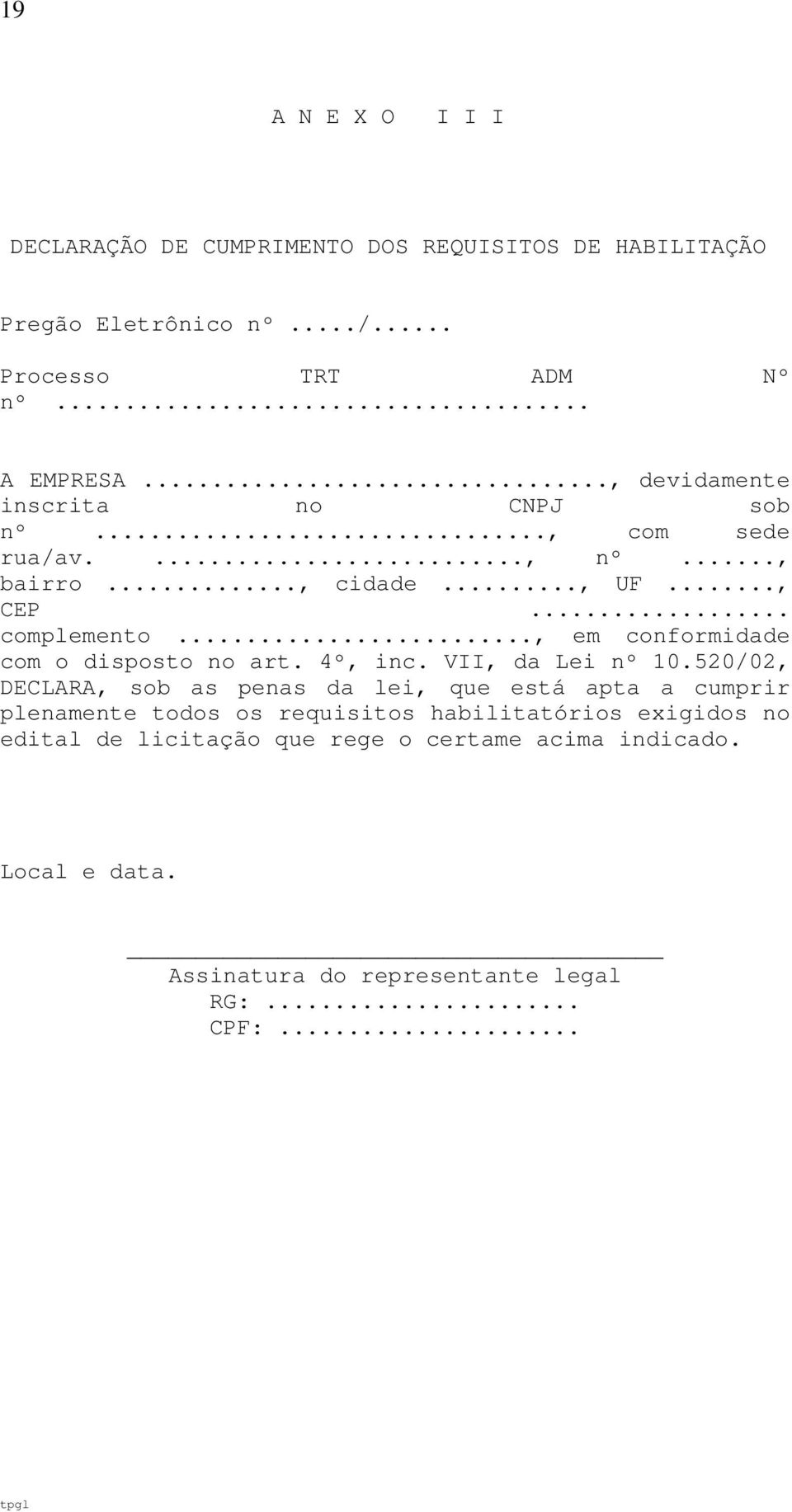 .., em conformidade com o disposto no art. 4º, inc. VII, da Lei nº 10.