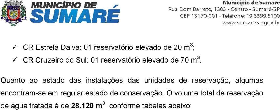 Quanto ao estado das instalações das unidades de reservação, algumas