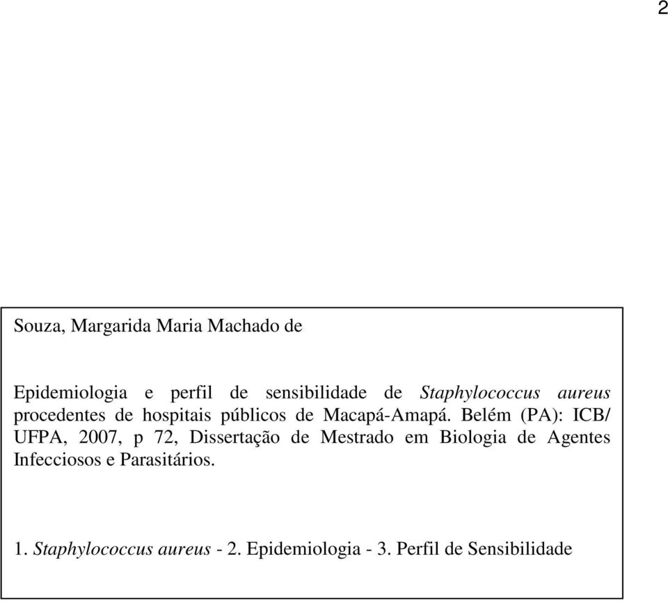 Belém (PA): ICB/ UFPA, 2007, p 72, Dissertação de Mestrado em Biologia de Agentes