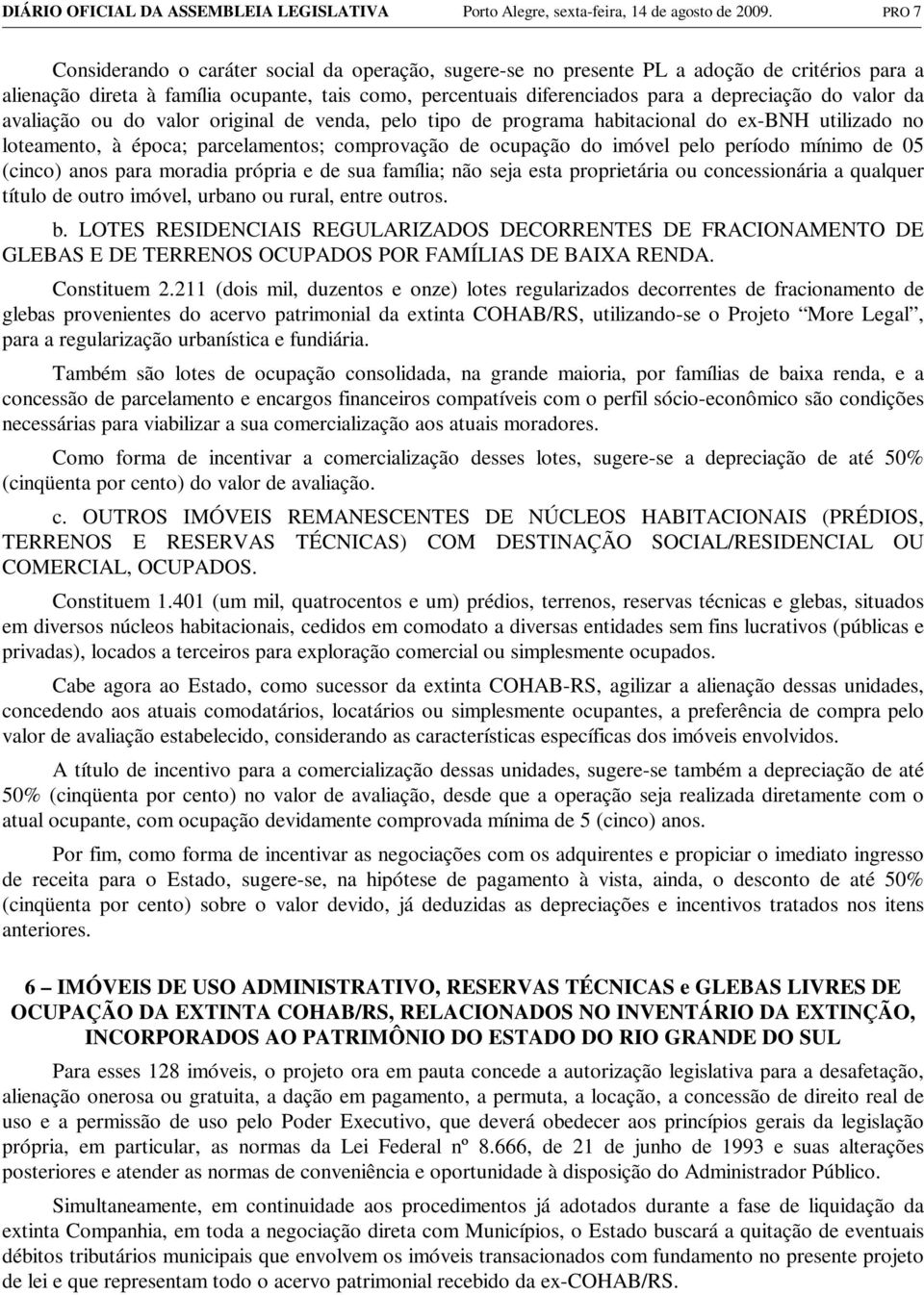 valor da avaliação ou do valor original de venda, pelo tipo de programa habitacional do ex-bnh utilizado no loteamento, à época; parcelamentos; comprovação de ocupação do imóvel pelo período mínimo