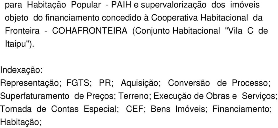 Indexação: Representação; FGTS; PR; Aquisição; Conversão de Processo; Superfaturamento de Preços;