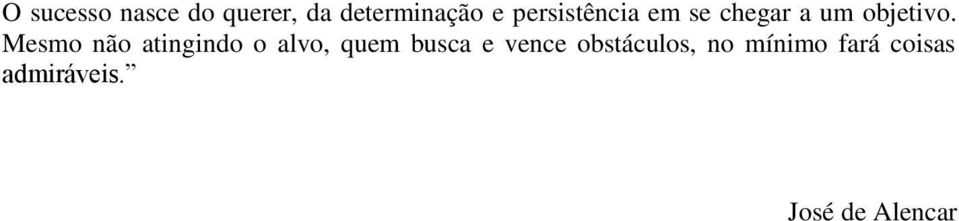 Mesmo não atingindo o alvo, quem busca e vence