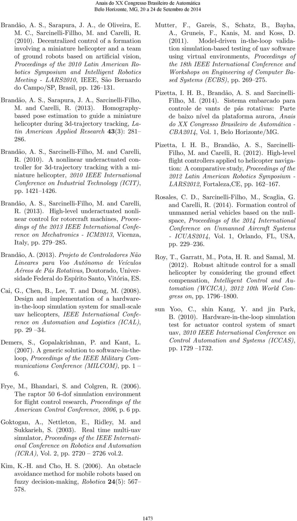 Robotics Meeting - LARS1, IEEE, São Bernardo do Campo/SP, Brasil, pp. 16 11. Brandão, A. S., Sarapura, J. A., Sarcinelli-Filho, M. and Carelli, R. (1).