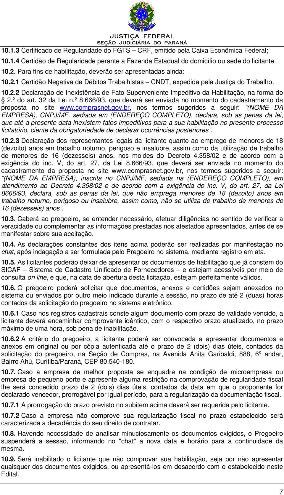 º do art. 32 da Lei n.º 8.666/93, que deverá ser enviada no momento do cadastramento da proposta no site www.comprasnet.gov.