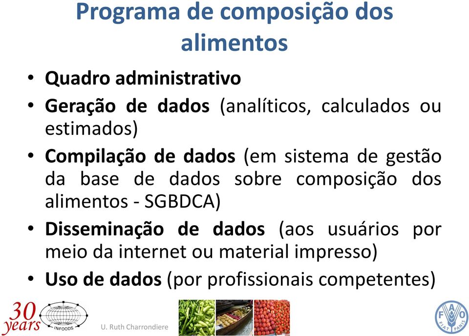 base de dados sobre composição dos alimentos - SGBDCA) Disseminação de dados (aos