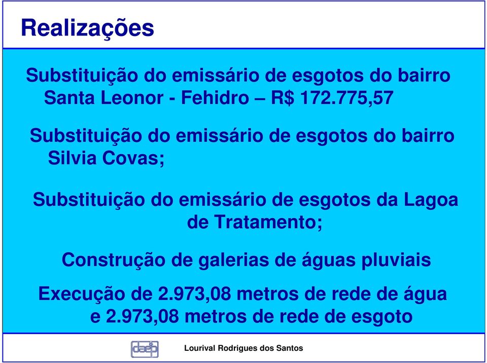 do emissário de esgotos da Lagoa de Tratamento; Construção de galerias de águas