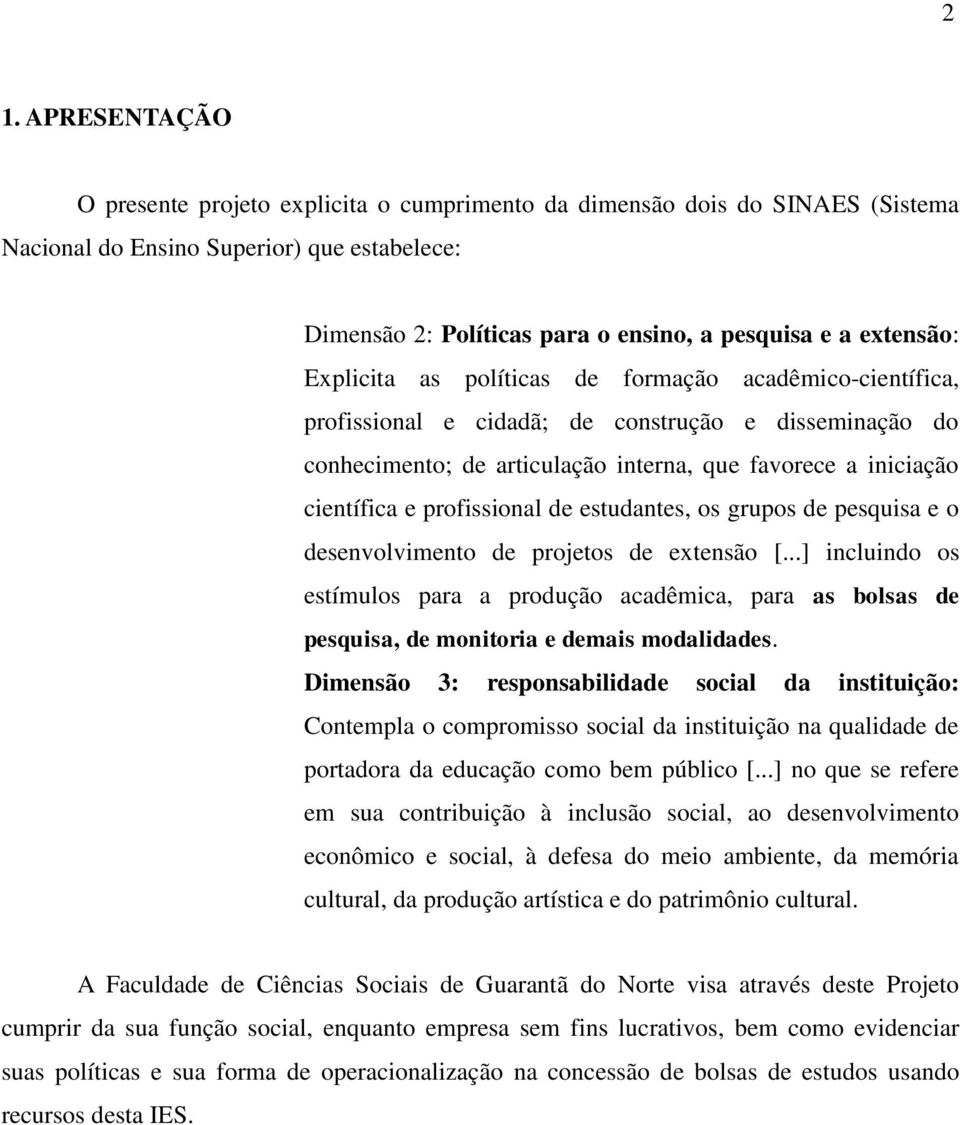 profissional de estudantes, os grupos de pesquisa e o desenvolvimento de projetos de extensão [.