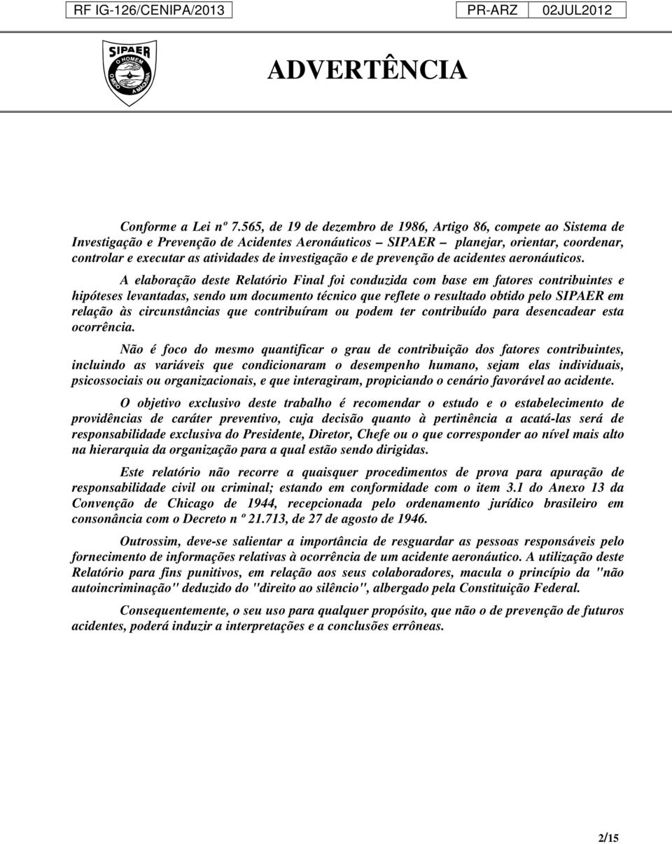 investigação e de prevenção de acidentes aeronáuticos.