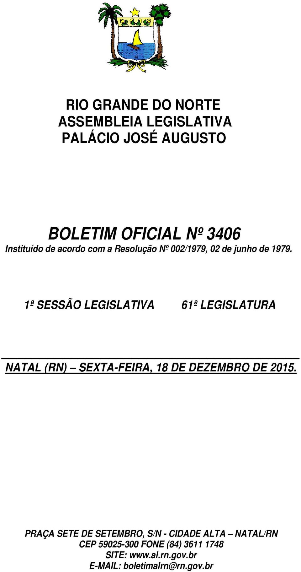 1ª SESSÃO LEGISLATIVA 61ª LEGISLATURA NATAL (RN) SEXTA-FEIRA, 18 DE DEZEMBRO DE 2015.