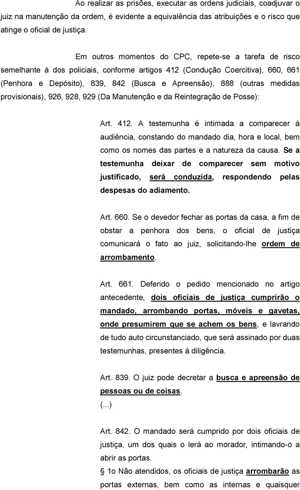 medidas provisionais), 926, 928, 929 (Da Manutenção e da Reintegração de Posse): Art. 412.