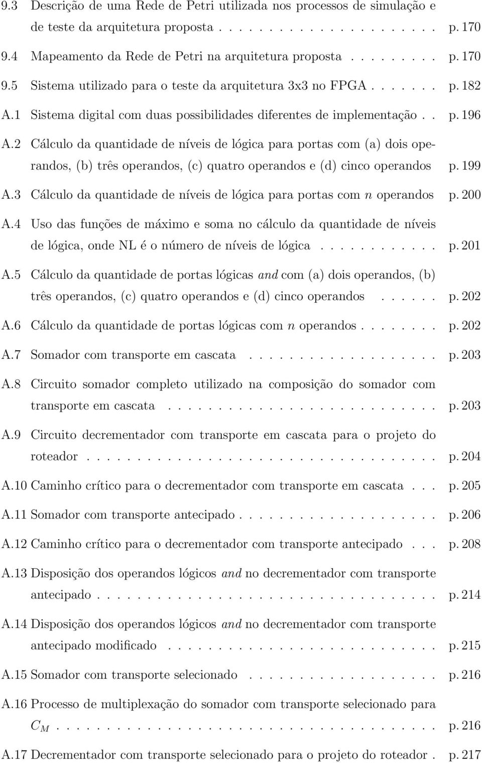 2 Cálculo da quantidade de níveis de lógica para portas com (a) dois operandos, (b) três operandos, (c) quatro operandos e (d) cinco operandos p. 199 A.