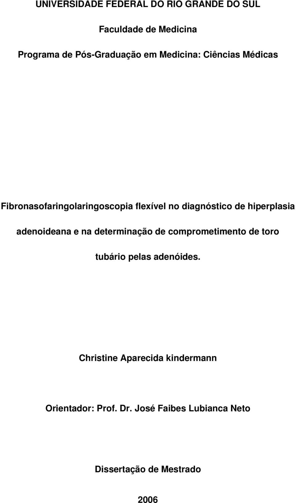 hiperplasia adenoideana e na determinação de comprometimento de toro tubário pelas adenóides.