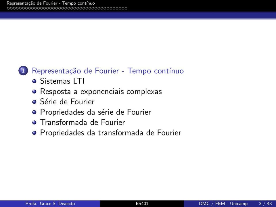 de Fourier Transformada de Fourier Propriedades da transformada