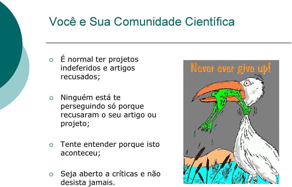 só porque recusaram o seu artigo ou projeto; Tente entender