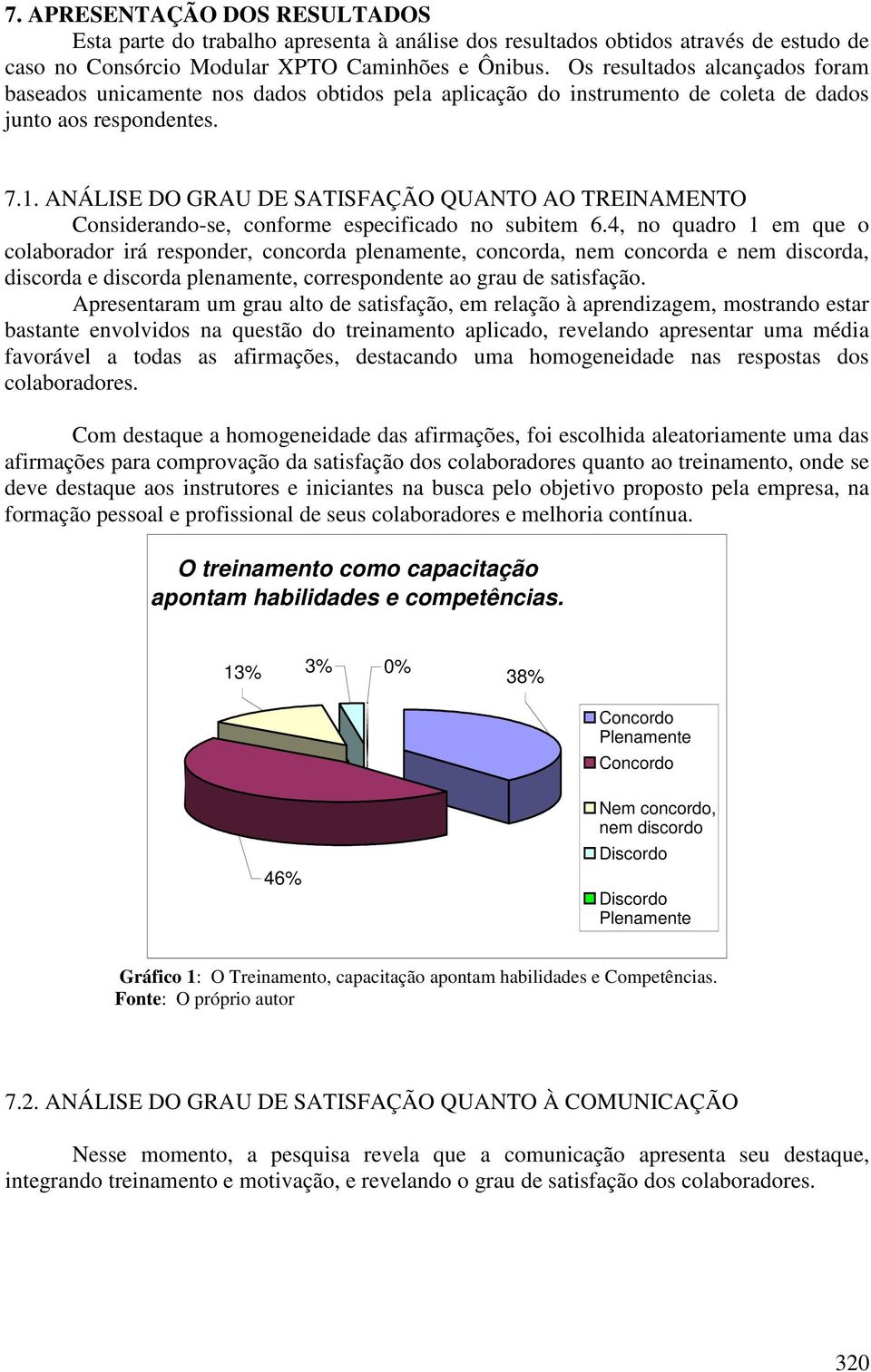 ANÁLISE DO GRAU DE SATISFAÇÃO QUANTO AO TREINAMENTO Considerando-se, conforme especificado no subitem 6.