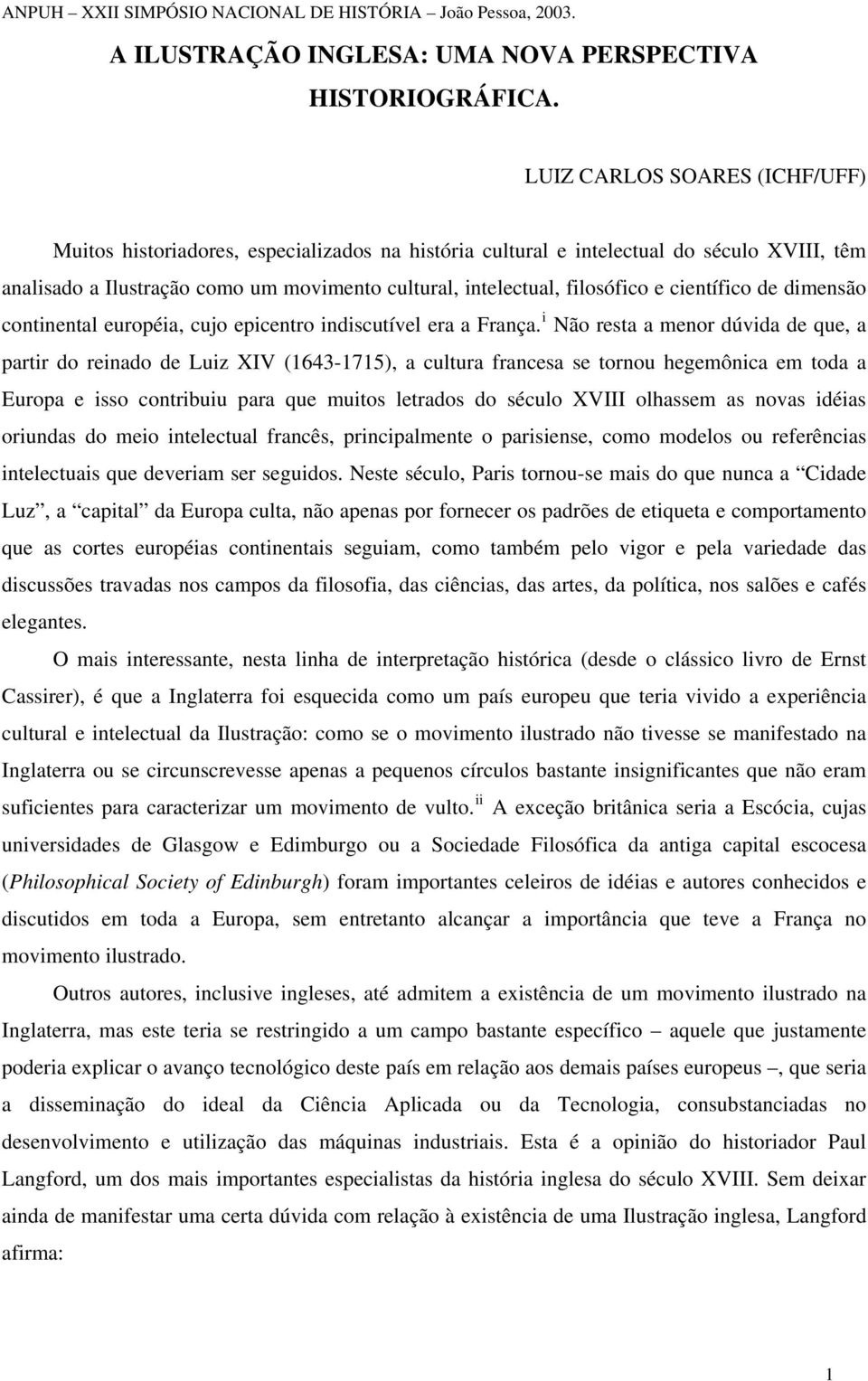 científico de dimensão continental européia, cujo epicentro indiscutível era a França.