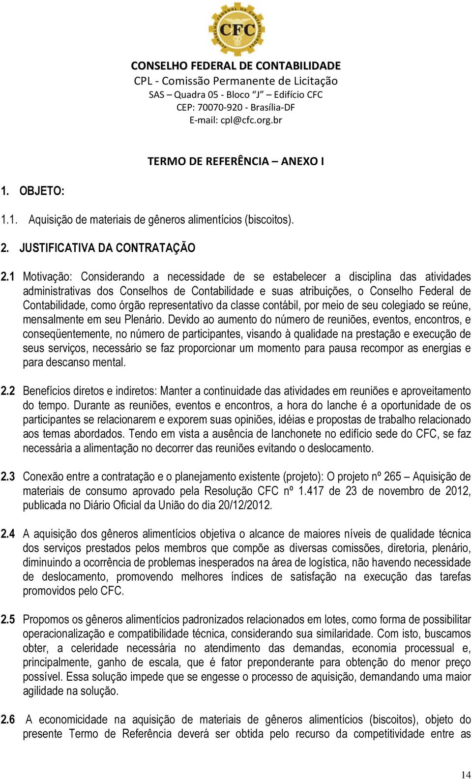 órgão representativo da classe contábil, por meio de seu colegiado se reúne, mensalmente em seu Plenário.