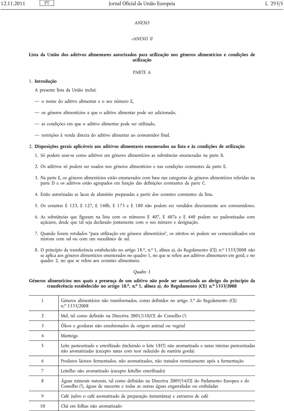 alimentar pode ser utilizado, restrições à venda directa do aditivo alimentar ao consumidor final. 2.