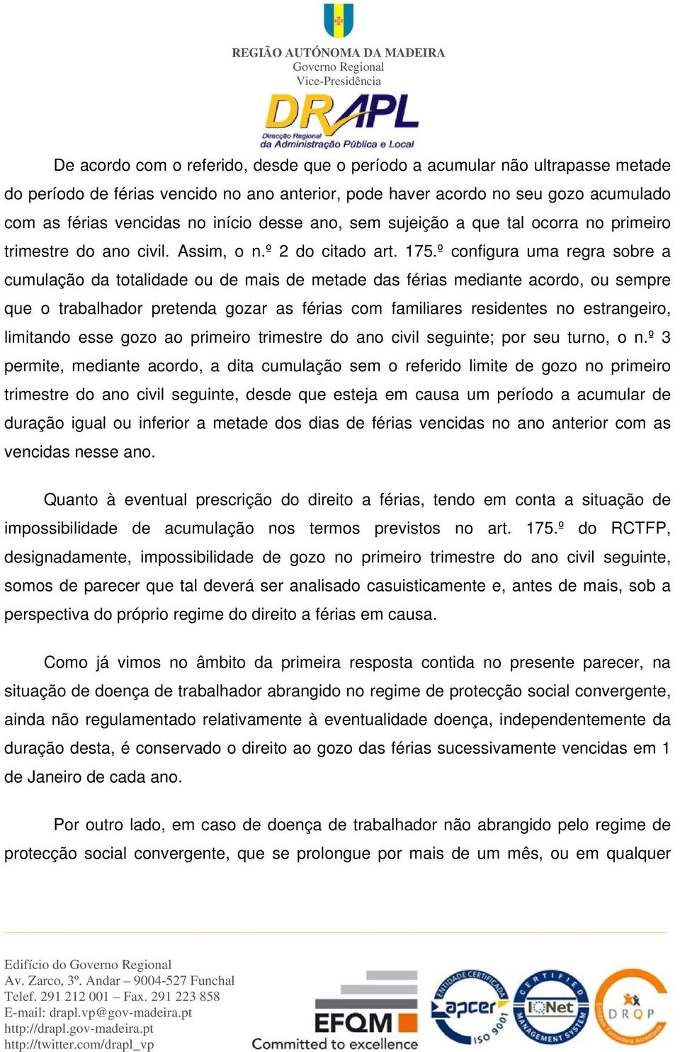 º configura uma regra sobre a cumulação da totalidade ou de mais de metade das férias mediante acordo, ou sempre que o trabalhador pretenda gozar as férias com familiares residentes no estrangeiro,