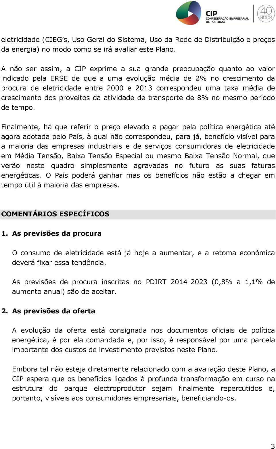 uma taxa média de crescimento dos proveitos da atividade de transporte de 8% no mesmo período de tempo.