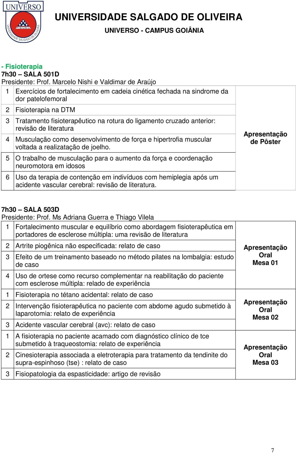 ligamento cruzado anterior: revisão de literatura 4 Musculação como desenvolvimento de força e hipertrofia muscular voltada a realizatação de joelho.