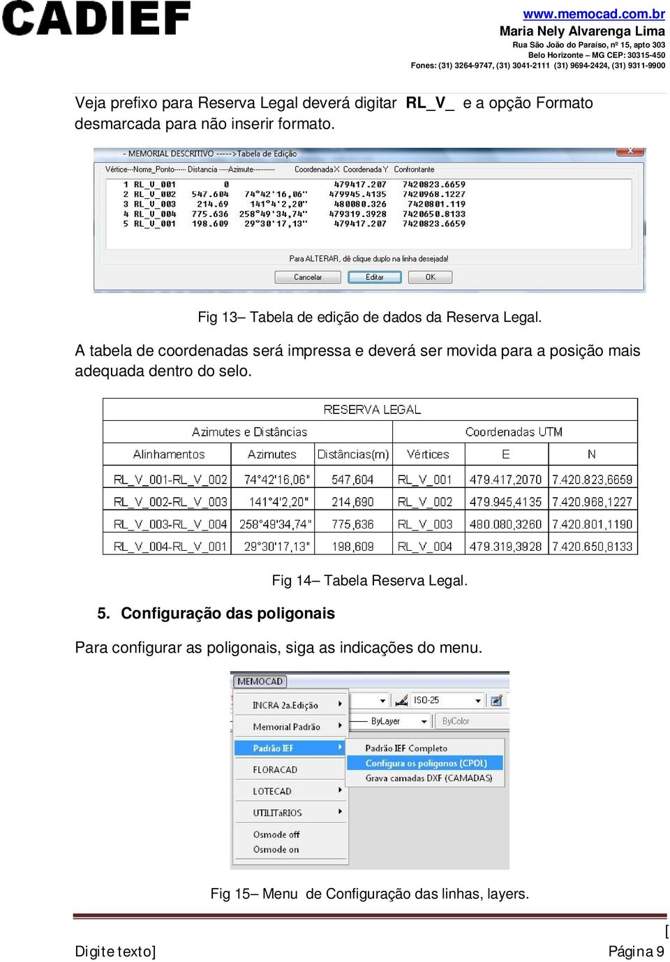 A tabela de coordenadas será impressa e deverá ser movida para a posição mais adequada dentro do selo. 5.