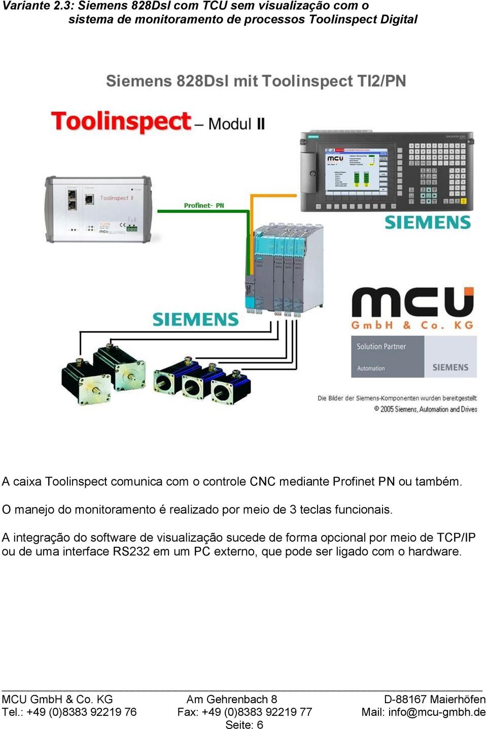 caixa Toolinspect comunica com o controle CNC mediante Profinet PN ou também.