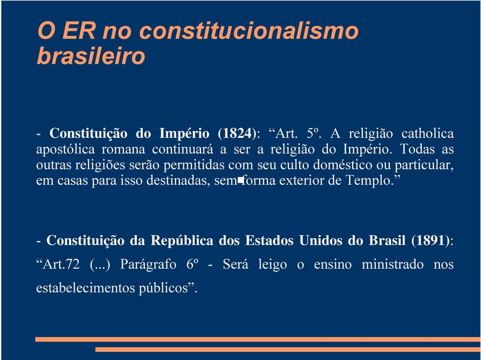 Todas as outras religiões serão permitidas com seu culto doméstico ou particular, em casas para isso destinadas,