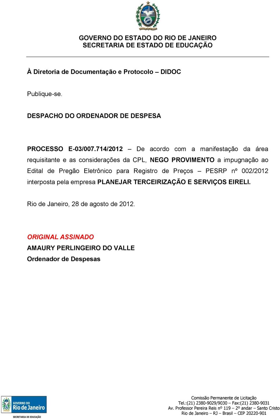 Edital de Pregão Eletrônico para Registro de Preços PESRP nº 002/2012 interposta pela empresa PLANEJAR TERCEIRIZAÇÃO