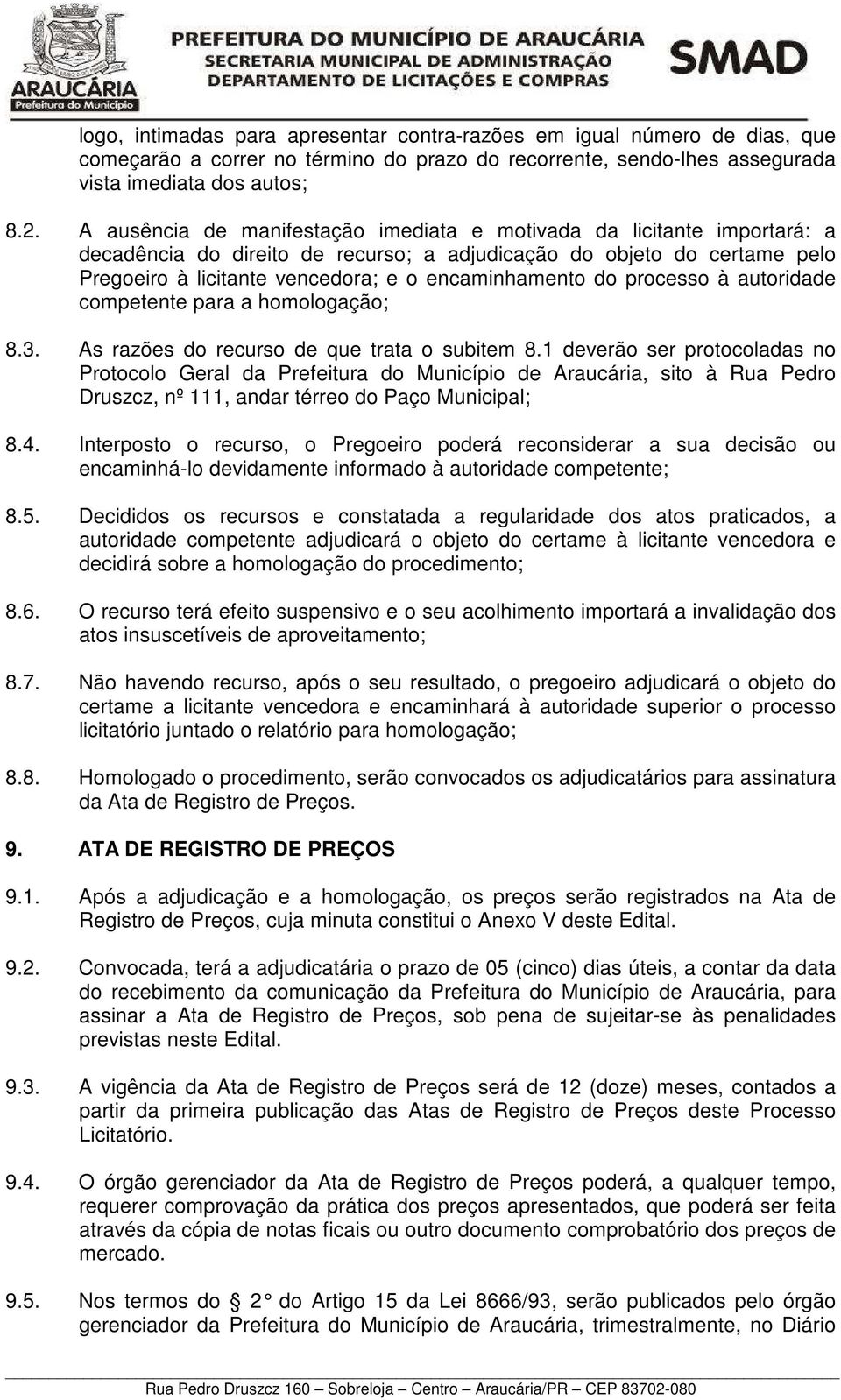 do processo à autoridade competente para a homologação; 8.3. As razões do recurso de que trata o subitem 8.