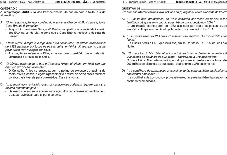 Bush, a sanção da territórios ultrapassam o círculo polar ártico com exceção dos EUA. Casa Branca é garantida.