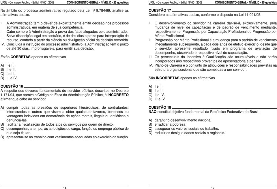 mudança de nível de capacitação e de padrão de vencimento mediante, II. Cabe sempre à Administração a prova dos fatos alegados pelo administrado.