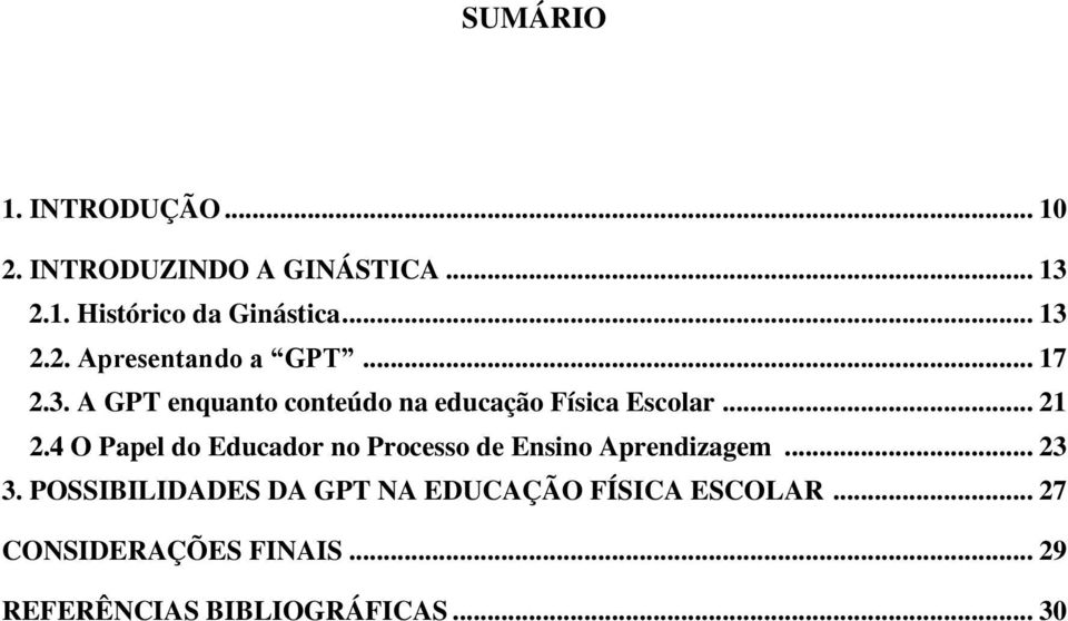 .. 21 2.4 O Papel do Educador no Processo de Ensino Aprendizagem... 23 3.