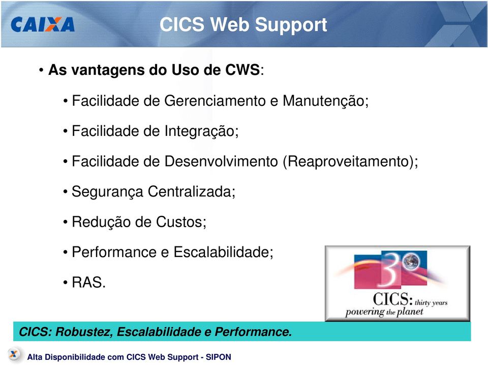 Desenvolvimento (Reaproveitamento); Segurança Centralizada; Redução de