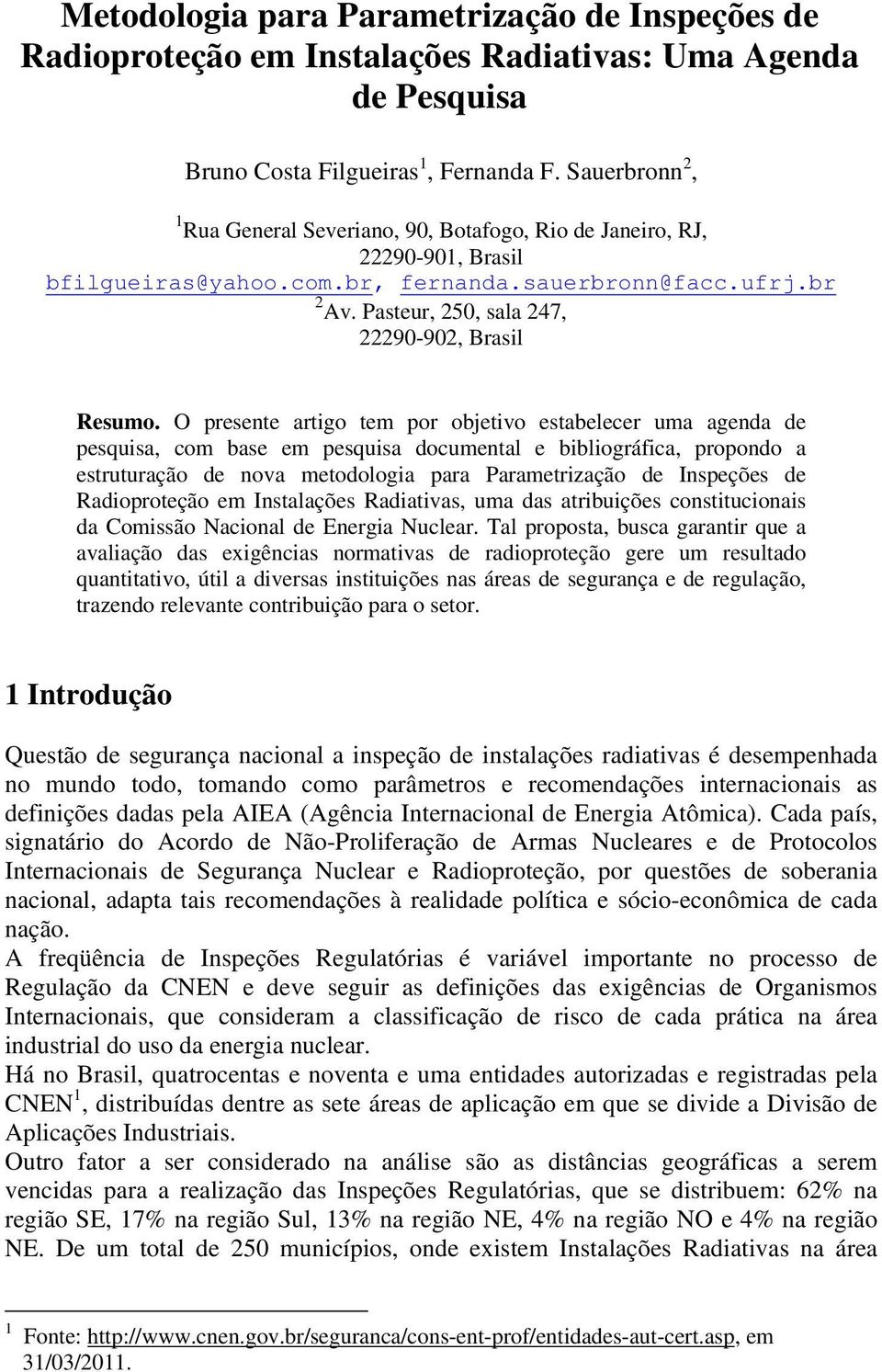 Pasteur, 250, sala 247, 22290-902, Brasil Resumo.