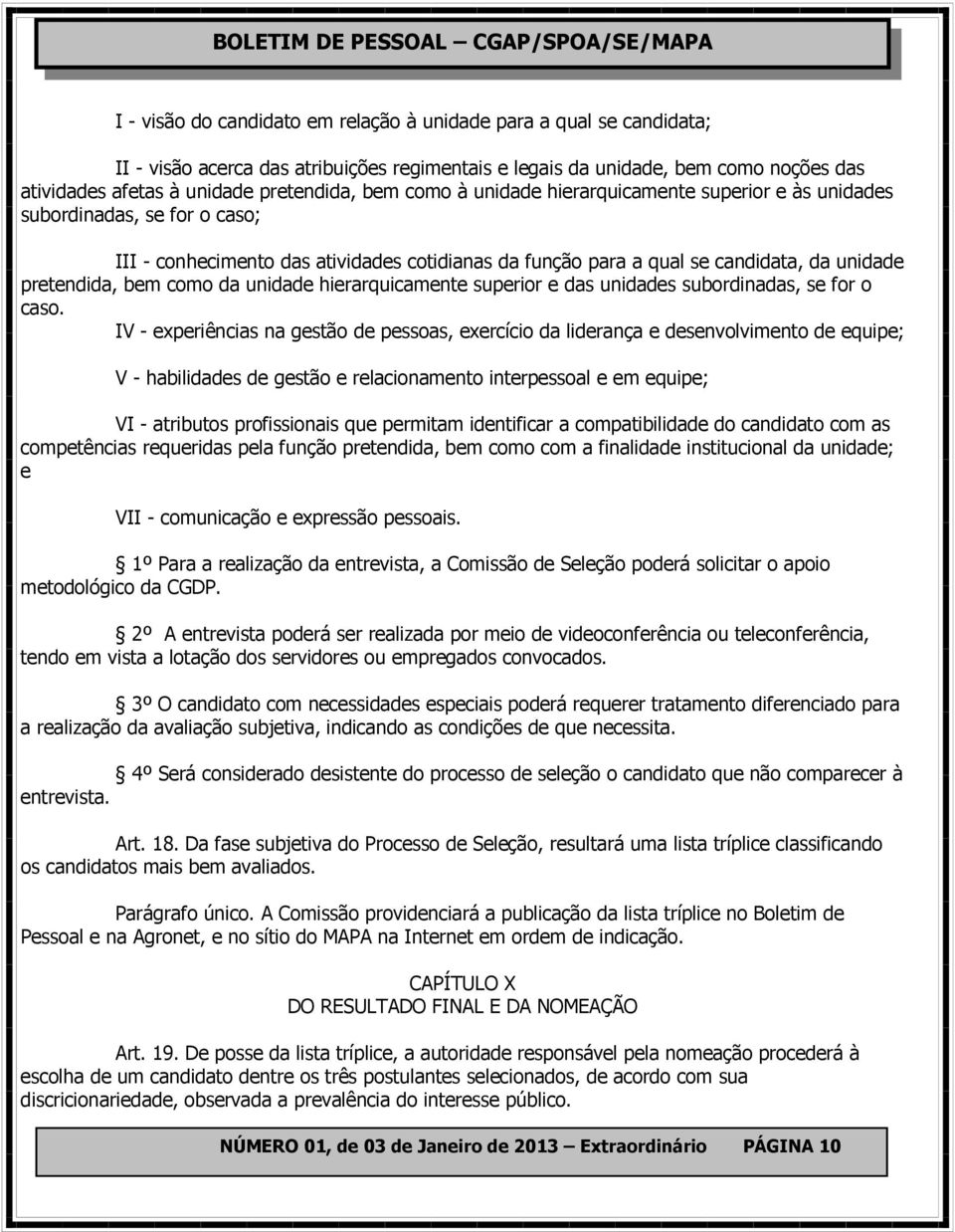 como da unidade hierarquicamente superior e das unidades subordinadas, se for o caso.